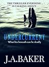 Undercurrent by J.A.  Baker