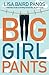 Big Girl Pants: A Woman's Guide to Strutting toward the Life She Craves