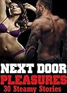 NEXT DOOR PLEASURES: 30 STEAMY STORIES