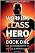 Working Class Hero: The Autobiography of Billy B., a Hyper Human, Book One