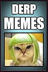 Memes: Funny Derp Memes: Best Memes for 2017