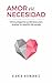 Amor vs. Necesidad: 11 Preguntas Poderosas para evaluar tu relación de pareja (Amor Genuino nº 1) (Spanish Edition)