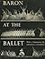 Baron at the Ballet