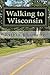 Walking to Wisconsin