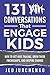 131 Conversations That Engage Kids by Jed Jurchenko