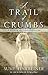 A Trail of Crumbs: A Novel of the Great Depression