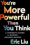 Book cover for You're More Powerful than You Think: A Citizen's Guide to Making Change Happen