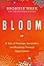 Bloom: A Tale of Courage, Surrender and Breaking Through Upper Limits