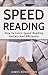Speed Reading: How To Learn Speed Reading Quickly And Efficiently