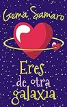 Eres de otra galaxia (Spanish Edition) Eres de otra galaxia (Spanish Edition)