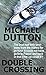 Double Crossing by Michael Dutton