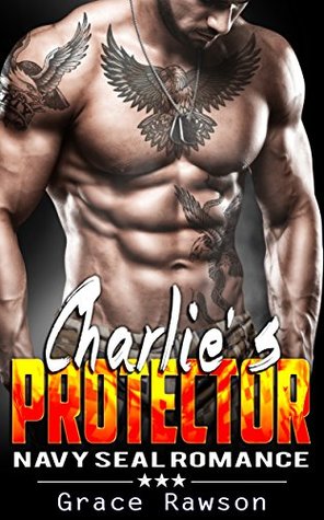 Charlie’s Protector: Navy Seal Romance (Kindle Edition)