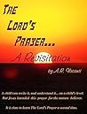 The Lord's Prayer -- A Revisitation