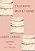 Ecstatic Mutations by Eileen Tabios