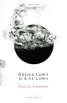 Bășica Lumii și a ne’Lumii by Flavius Ardelean Bășica Lumii și a ne’Lumii by Flavius Ardelean