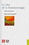 La idea de fenomenología: cinco lecciones La idea de fenomenología: cinco lecciones