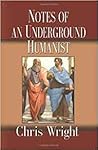 Notes of an Underground Humanist Notes of an Underground Humanist