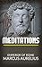 Meditations by Marcus Aurelius Meditations by Marcus Aurelius