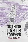 Nothing Lasts Forever by Sina Grace