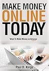 Make Money Online Today: Ways To Make Money on Amazon (Making Money Online) Make Money Online Today: Ways To Make Money on Amazon (Making Money Online)