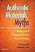 Authentic Materials Myths: Applying Second Language Research to Classroom Teaching (The Myths Series)
