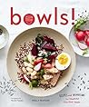 Bowls!: Recipes a...