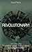 Revolutionary!: Ten Princip...