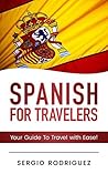 Spanish: For Travelers: Your Guide To Travel with Ease