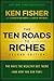 The Ten Roads to Riches: The Ways the Wealthy Got There (And How You Can Too!)