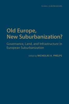 Old Europe, New Suburbanization?: Governance, Land, and Infrastructure in European Suburbanization