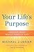 Your Life's Purpose by Michael J. Losier