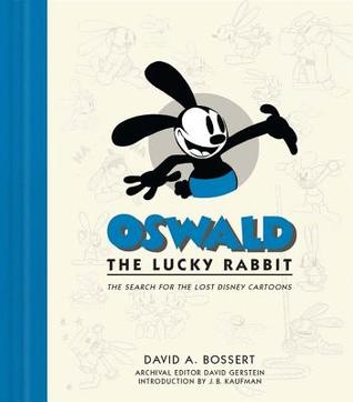 Oswald the Lucky Rabbit: The Search for the Lost Disney Cartoons (Disney Editions Deluxe)