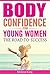Body Confidence For Young Women: The Road To Success