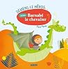 DEVIENS LE HEROS AVEC BARNABE LE CHEVALIER DEVIENS LE HEROS AVEC BARNABE LE CHEVALIER