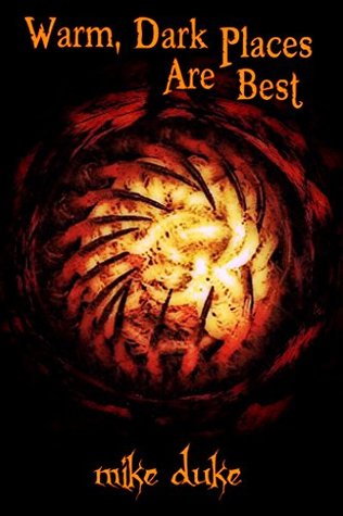 Warm, Dark Places Are Best (Kindle Edition)