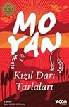 Kızıl Darı Tarlaları by Mo Yan Kızıl Darı Tarlaları by Mo Yan