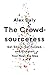 The Crowd-sourceress: Get Smart, Get Funded, and Kickstart Your Next Big Idea