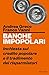 Banche impopolari: Inchiesta sul credito popolare e il tradimento dei risparmiatori (Italian Edition)