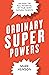 Ordinary Superpowers: Unlea...