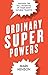Ordinary Superpowers by Mark Henson