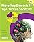 Photoshop Elements 15 Tips, Tricks & Shortcuts in easy steps: Covers versions for both PC and Mac users