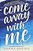 Come Away with Me by Karma Brown
