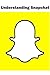 Understanding Snapchat: Lea...