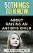 50 Things to Know About Raising an Autistic Child (50 Things to Know About Life, Relationships, and Personal Growth for Adults: Practical Guides for Everyday Life)
