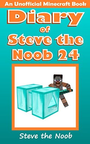 Diary of Steve the Noob 24 (An Unofficial Minecraft Book) (Diary of Steve the Noob Collection)