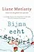 Bijna echt gebeurd by Liane Moriarty