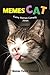 Memes CAT Funny Memes Comedy Jokes: Memes Funny Comedy XL Cat Memes Jokes Hilarious Enjoy Pictures (Cat Memes, Funny Memes, Memes XL, Best Memes, Memes Free,Memes Books)