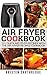 Air Fryer Cookbook by Kristen Carthredge