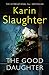 The Good Daughter by Karin Slaughter