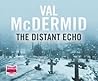 The Distant Echo by Val McDermid